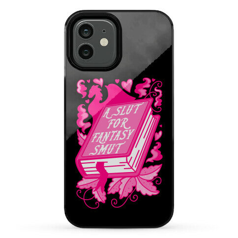 A Slut For Fantasy Smut Phone Case