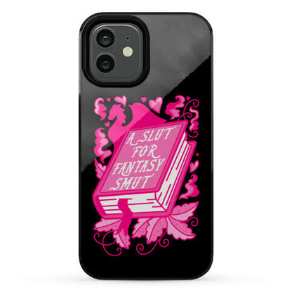 A Slut For Fantasy Smut Phone Case