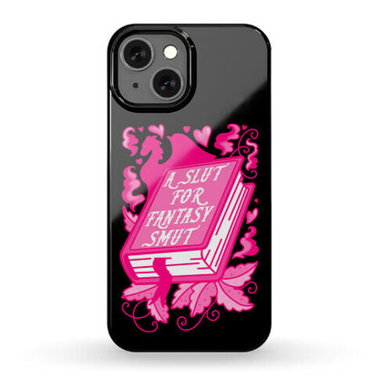 A Slut For Fantasy Smut Phone Case