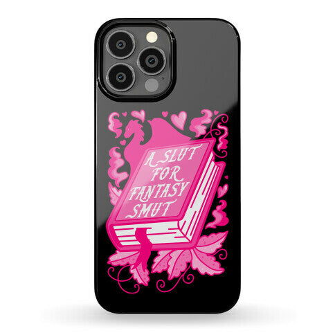 A Slut For Fantasy Smut Phone Case