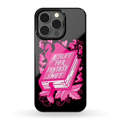 A Slut For Fantasy Smut Phone Case