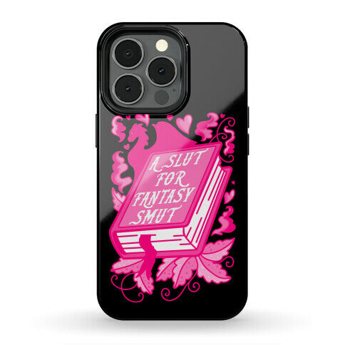 A Slut For Fantasy Smut Phone Case