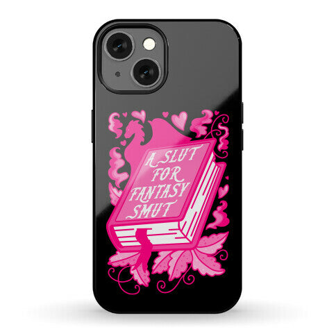 A Slut For Fantasy Smut Phone Case