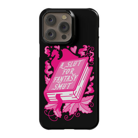A Slut For Fantasy Smut Phone Case