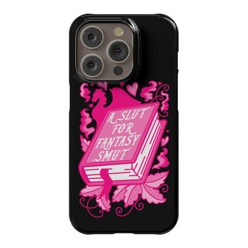 A Slut For Fantasy Smut Phone Case