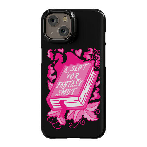 A Slut For Fantasy Smut Phone Case