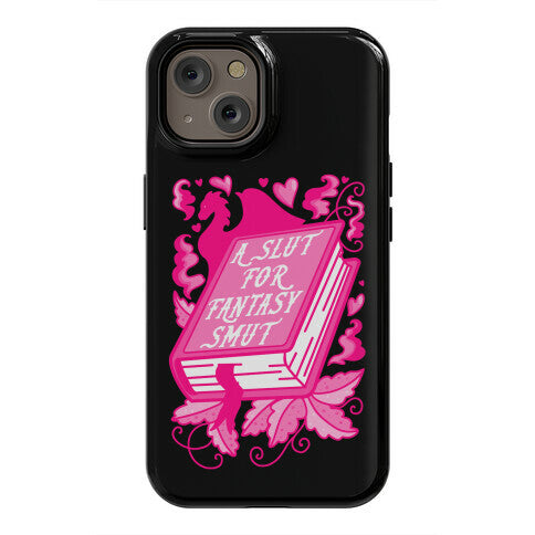 A Slut For Fantasy Smut Phone Case