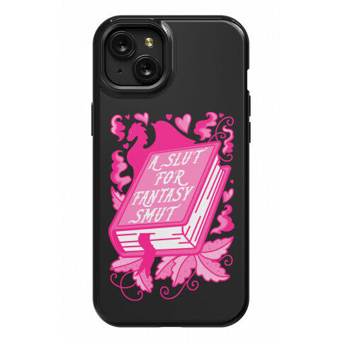 A Slut For Fantasy Smut Phone Case