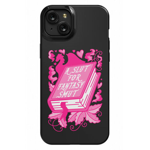 A Slut For Fantasy Smut Phone Case