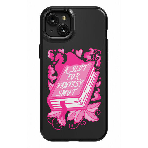 A Slut For Fantasy Smut Phone Case