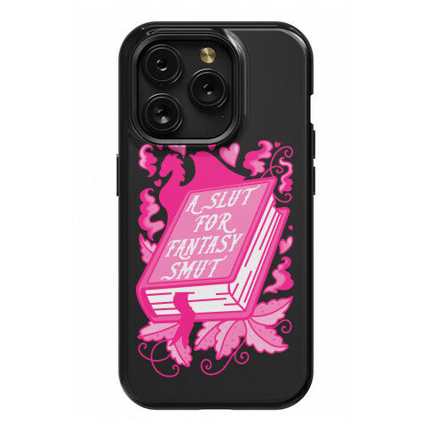 A Slut For Fantasy Smut Phone Case