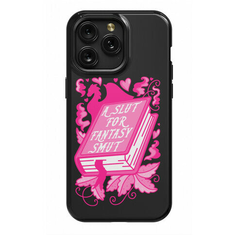 A Slut For Fantasy Smut Phone Case