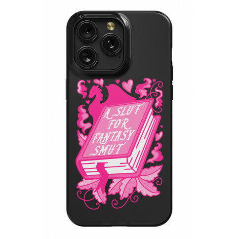 A Slut For Fantasy Smut Phone Case