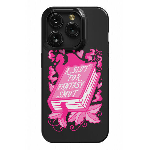 A Slut For Fantasy Smut Phone Case
