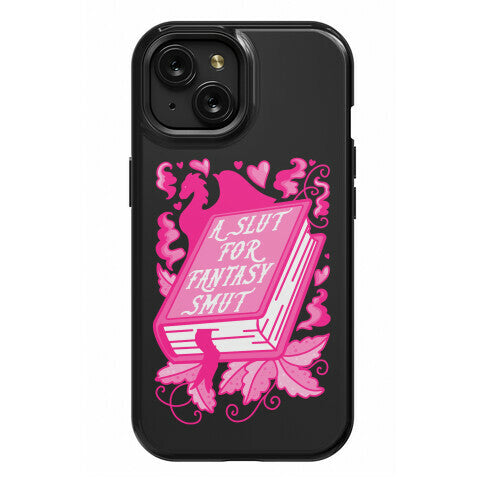 A Slut For Fantasy Smut Phone Case