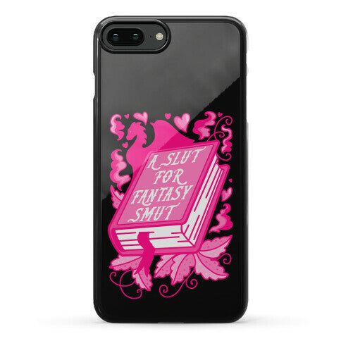 A Slut For Fantasy Smut Phone Case