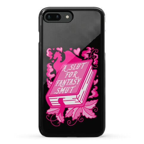 A Slut For Fantasy Smut Phone Case