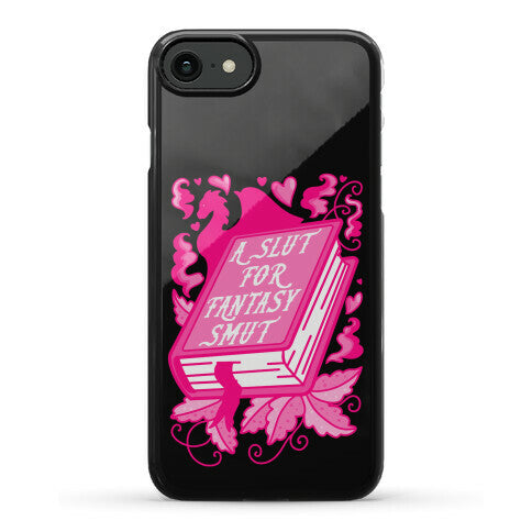 A Slut For Fantasy Smut Phone Case
