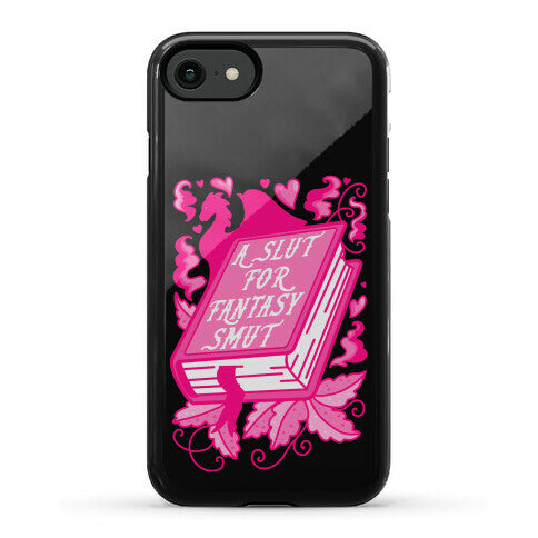 A Slut For Fantasy Smut Phone Case