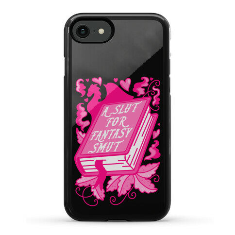 A Slut For Fantasy Smut Phone Case