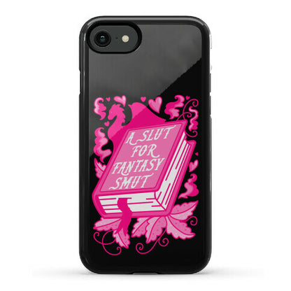 A Slut For Fantasy Smut Phone Case
