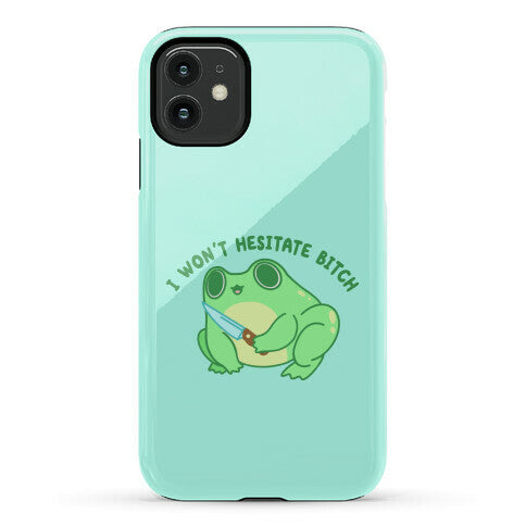I Won't Hesitate Bitch Frog Phone Case