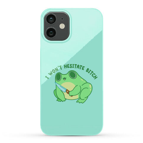 I Won't Hesitate Bitch Frog Phone Case