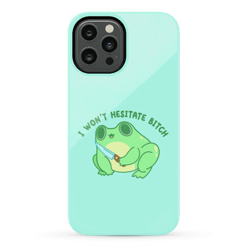 I Won't Hesitate Bitch Frog Phone Case