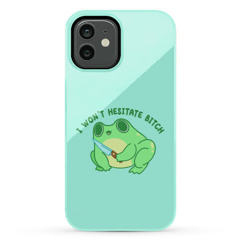 I Won't Hesitate Bitch Frog Phone Case