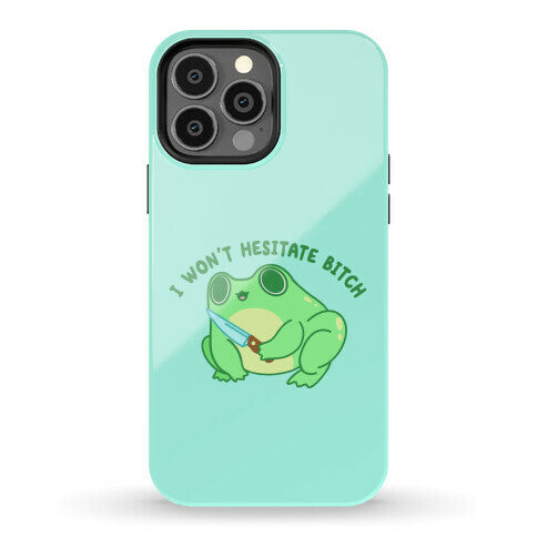 I Won't Hesitate Bitch Frog Phone Case