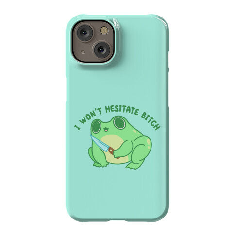 I Won't Hesitate Bitch Frog Phone Case