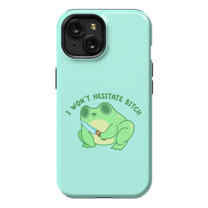 I Won't Hesitate Bitch Frog Phone Case