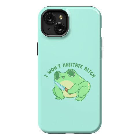 I Won't Hesitate Bitch Frog Phone Case