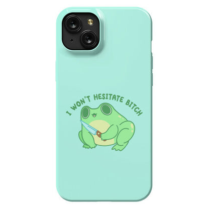 I Won't Hesitate Bitch Frog Phone Case