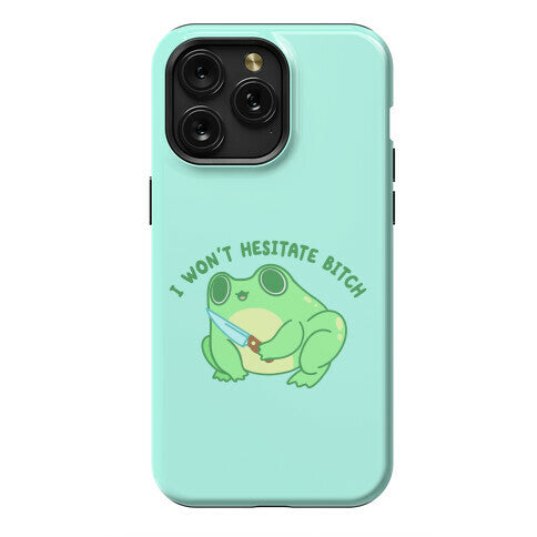 I Won't Hesitate Bitch Frog Phone Case