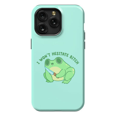 I Won't Hesitate Bitch Frog Phone Case