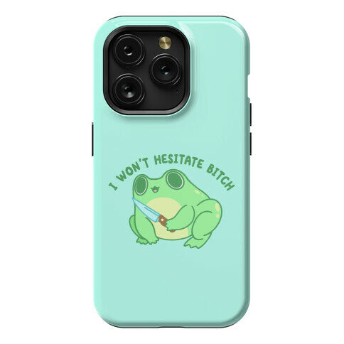 I Won't Hesitate Bitch Frog Phone Case