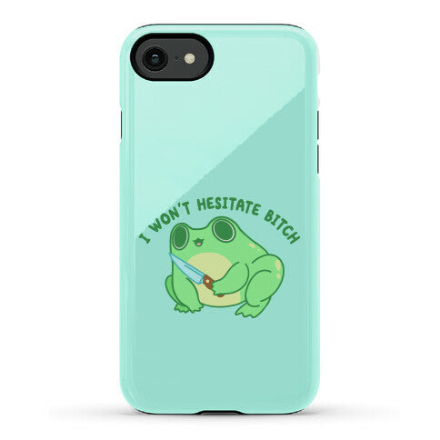I Won't Hesitate Bitch Frog Phone Case