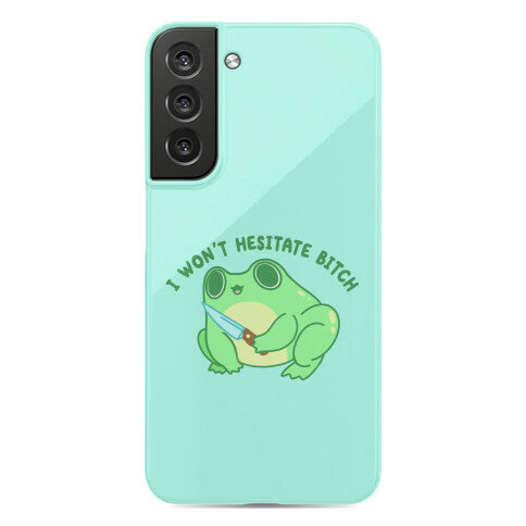 I Won't Hesitate Bitch Frog Phone Case