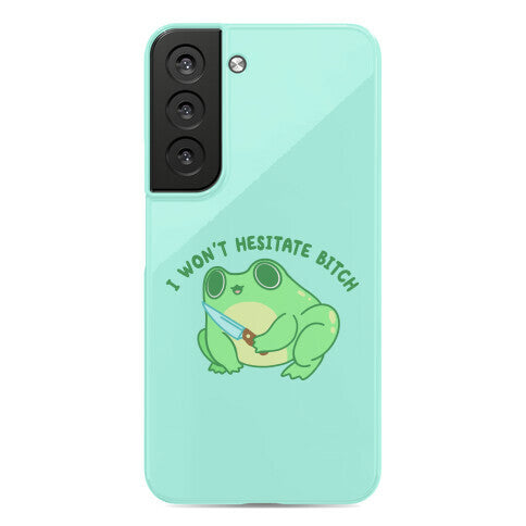 I Won't Hesitate Bitch Frog Phone Case