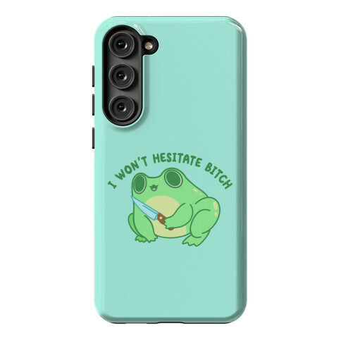 I Won't Hesitate Bitch Frog Phone Case