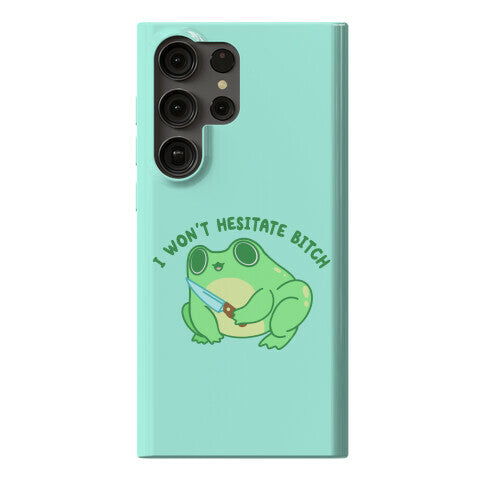 I Won't Hesitate Bitch Frog Phone Case