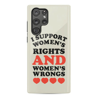 I Support Women's Rights AND Women's Wrongs <3 Phone Case