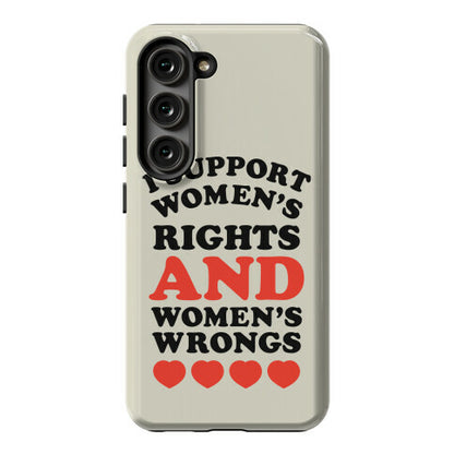 I Support Women's Rights AND Women's Wrongs <3 Phone Case