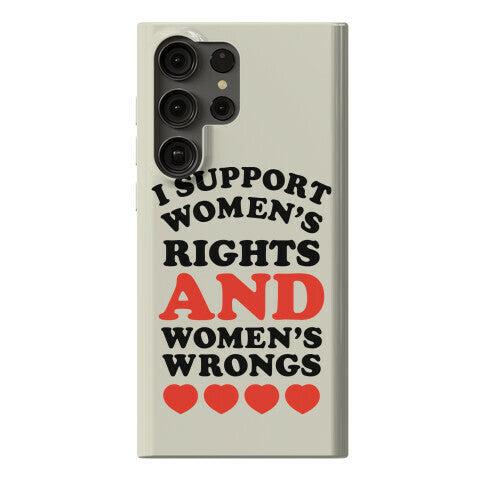 I Support Women's Rights AND Women's Wrongs <3 Phone Case