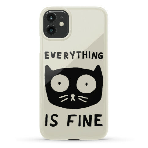 Everything Is Fine Cat Phone Case