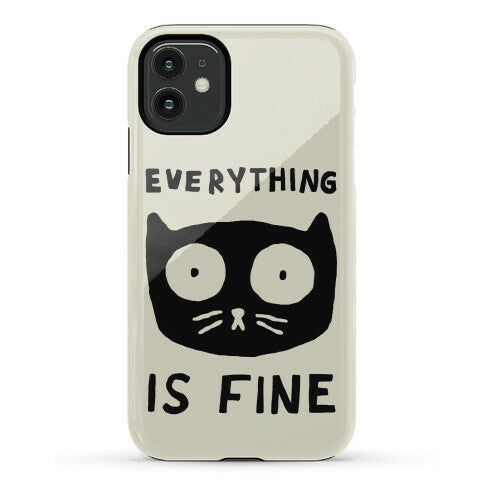 Everything Is Fine Cat Phone Case