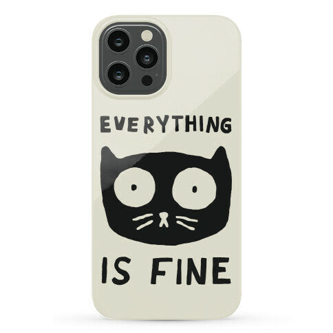 Everything Is Fine Cat Phone Case