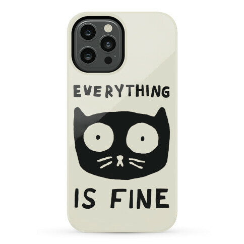 Everything Is Fine Cat Phone Case