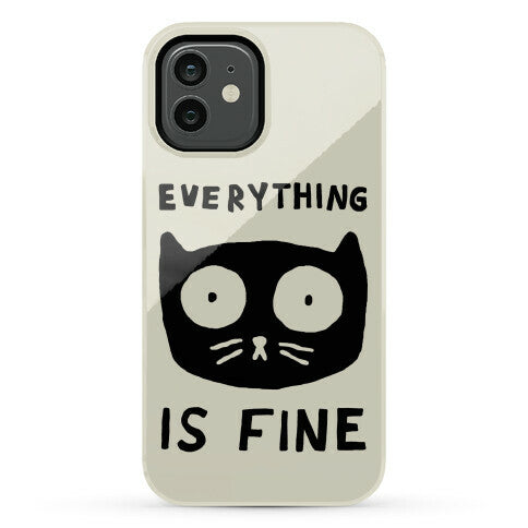 Everything Is Fine Cat Phone Case